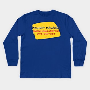 Project Manager Funny Work Kids Long Sleeve T-Shirt
